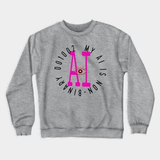 001002 - My ai is non-binary Crewneck Sweatshirt